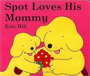 Spot Loves His Mommy