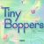 Tiny Boppers ｜ ちっちゃいボッパーたち
